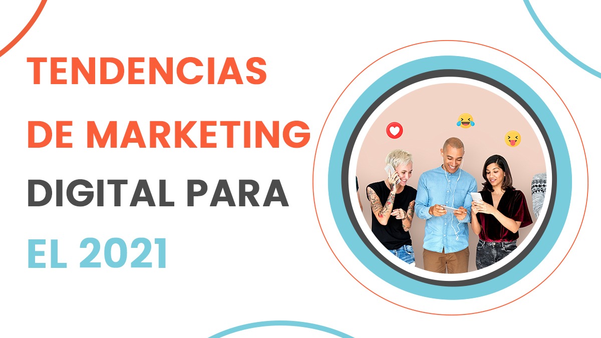 Tendencias De Marketing Digital Para 2021 Una Lista Actualizada 6354