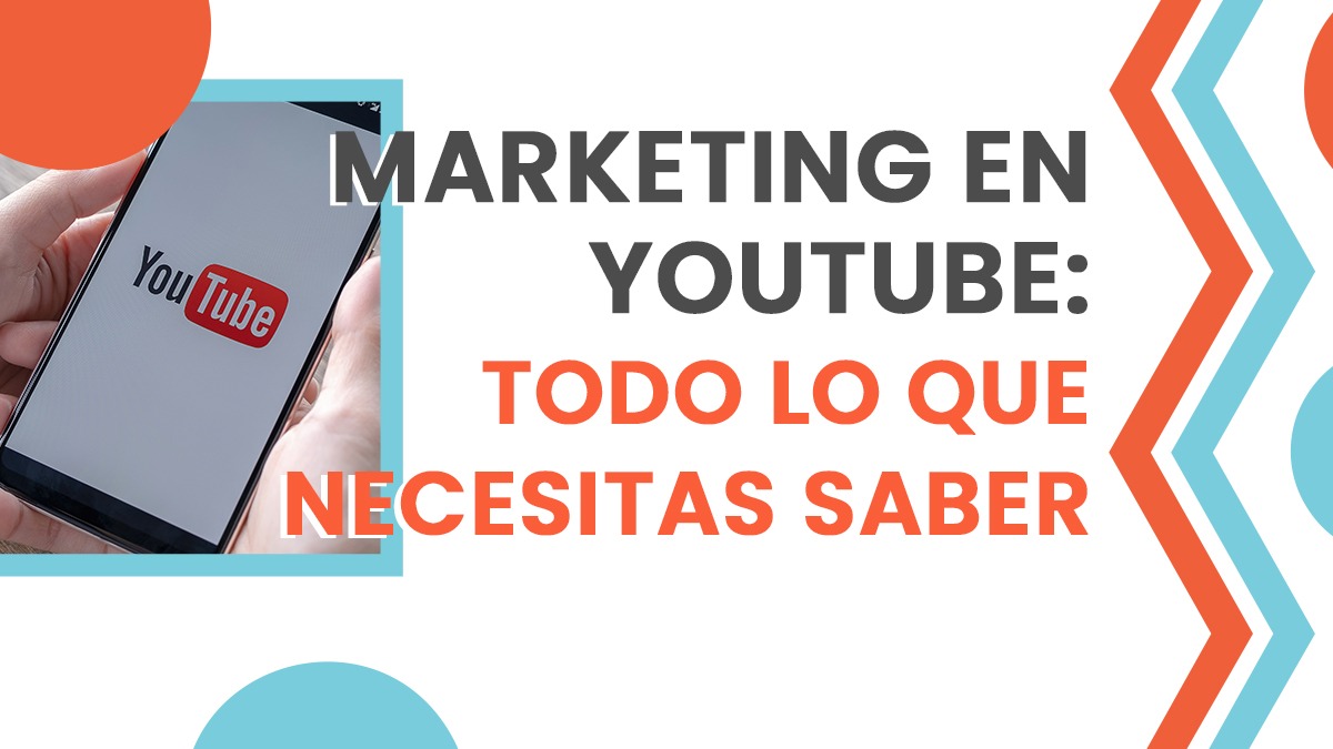 Marketing En Youtube: Todo Lo Que Necesitas Saber