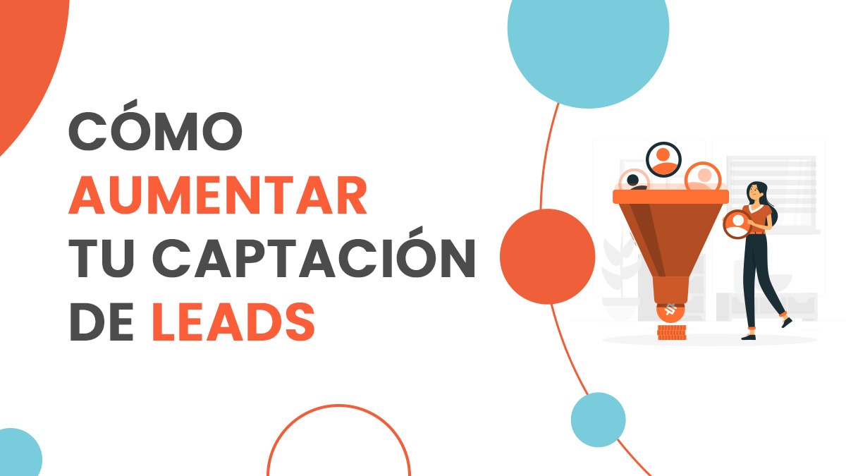 Cómo Aumentar Tu Captación De Leads 8225